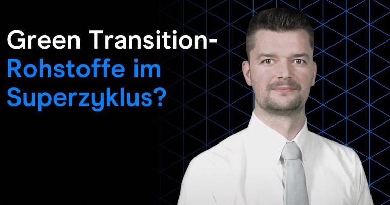 Green Transition - Rohstoffe im Superzyklus?