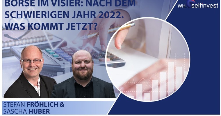 Nach dem schwierigen Jahr 2022. Was kommt jetzt? Börse im Visier mit Sascha Huber