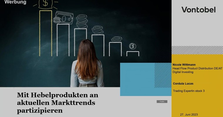 27.06.2023 Vontobel Webinar : Mit Hebelprodukten an aktuellen Markttrends partizipieren