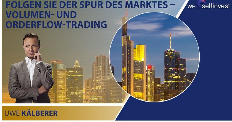 Folgen Sie der Spur des Marktes – Volumen- und Orderflow-Trading mit Uwe Kälberer