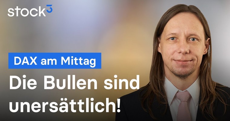 DAX-Analyse am Mittag - Neues Allzeithoch und die Bullen haben immer noch nicht genug!