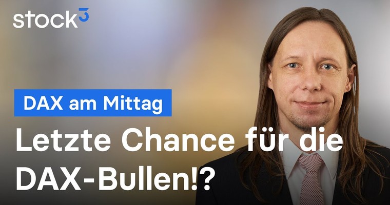 DAX-Analyse am Mittag - Beste Chance für die Bullen?