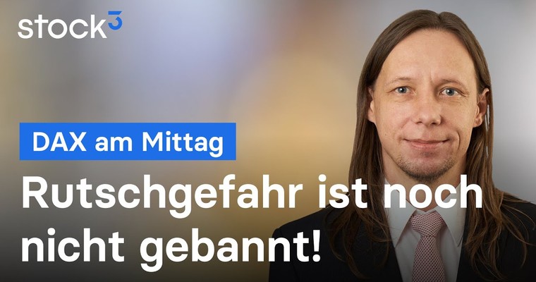 DAX-Analyse am Mittag - Gefahr ist noch nicht gebannt!