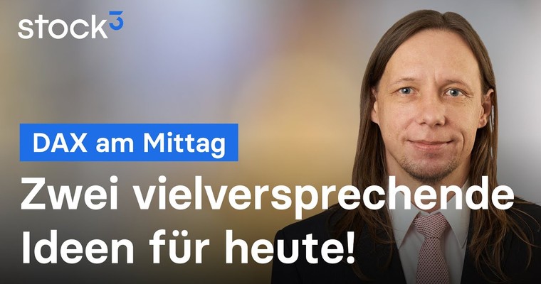 DAX-Analyse am Mittag - Zwei vielversprechende Ideen für heute!