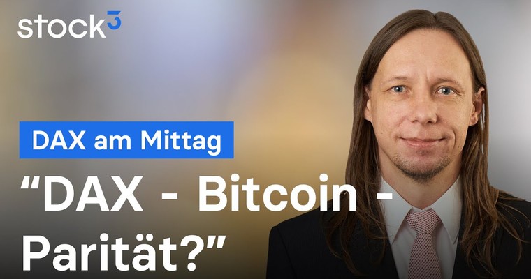 DAX-Analyse am Mittag - "DAX – Bitcoin – Parität?“