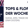 Tops & Flops der Woche – NVIDIA, AMD, Trade Desk, EPAM Systems