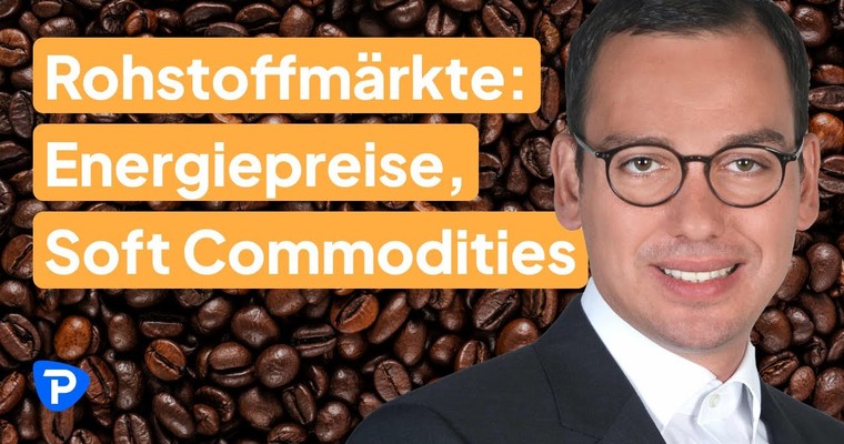 Finanzmärkte aktuell: „Rohstoffmärkte: Energiepreise, Soft Commodities“