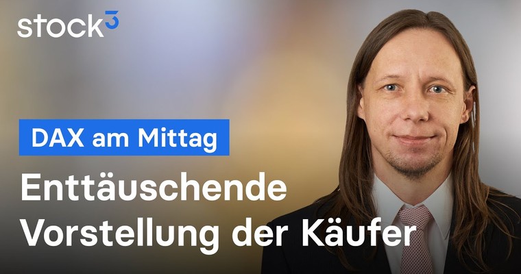 DAX-Analyse am Mittag - Das ist enttäuschend!