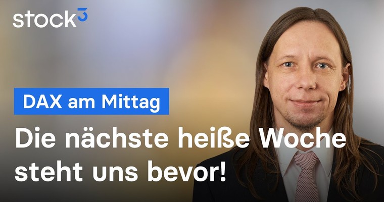 DAX-Analyse am Mittag - Die Spannung bleibt auch diese Woche erhalten!