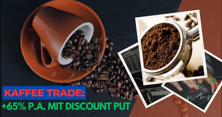 Kaffee Trade: +65% p.a. mit Discount Put!