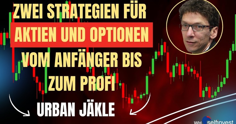 Zwei Strategien für Aktien und Optionen - vom Anfänger bis zum Profi mit Urban Jäkle