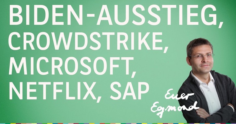 Biden-Ausstieg, zudem CrowdStrike, Microsoft, Netflix, SAP, Porsche - Marktausblick mit Egmond Haidt
