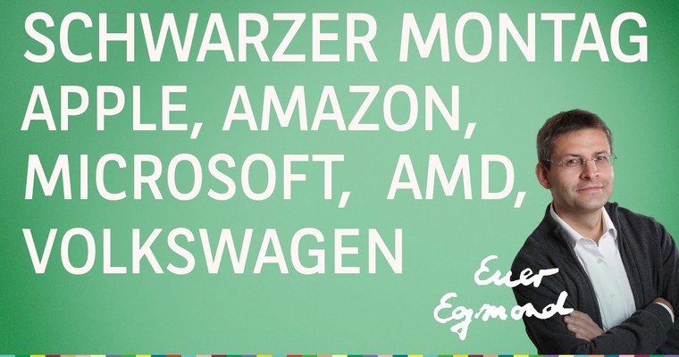 Schwarzer Montag, zudem Apple, Amazon, Microsoft, AMD und Volkswagen - Marktausblick mit Egmond Haidt