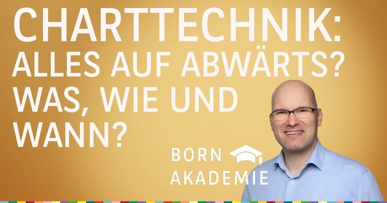 Alles auf abwärts? Was, wie und wann? - Charttechnik mit Rüdiger Born