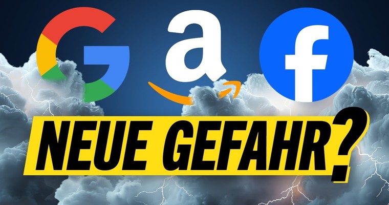 AMAZON, GOOGLE (ALPHABET), FACEBOOK - Neue Gefahr?