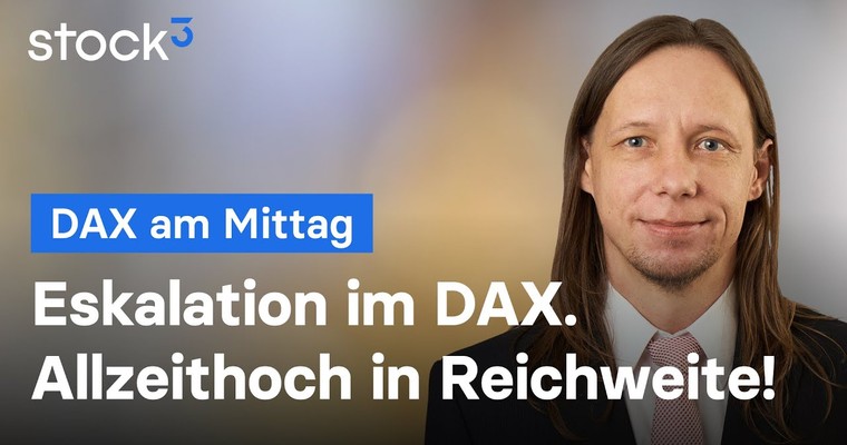 DAX-Analyse am Mittag - Eskalation im DAX! Allzeithoch in Reichweite!