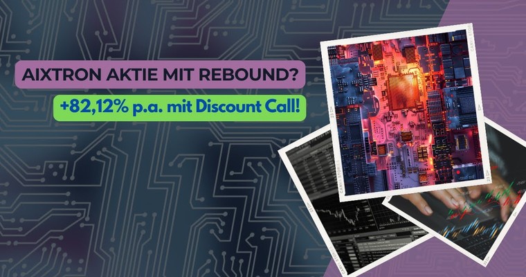 Aixtron-Aktie mit Rebound? +82,12 % p.a. mit Discount Call!