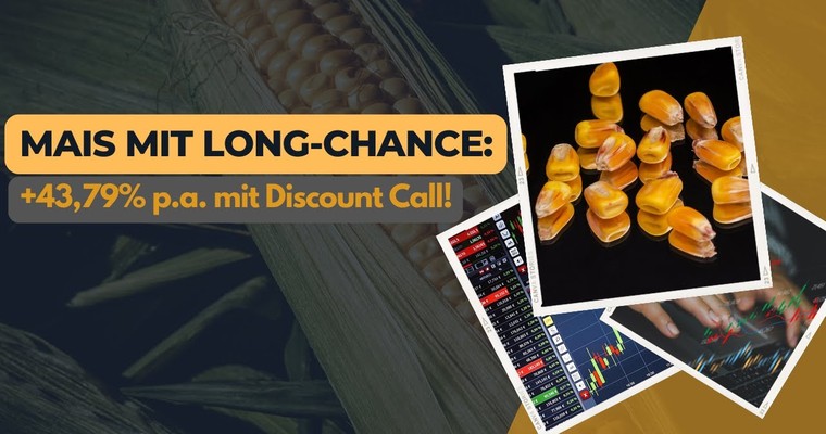 Mais mit Long-Chance: +43,79% p.a. mit Discount Call!