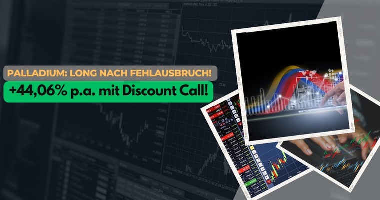 Palladium: Long nach Fehlausbruch! +44,06% p.a. mit Discount Call!