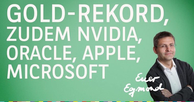 Gold-Rekord, zudem Nvidia, Apple, Microsoft, Oracle - Marktausblick mit Egmond Haidt