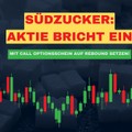 Südzucker: Aktie bricht ein - Mit Call Optionsschein auf Rebound setzen!