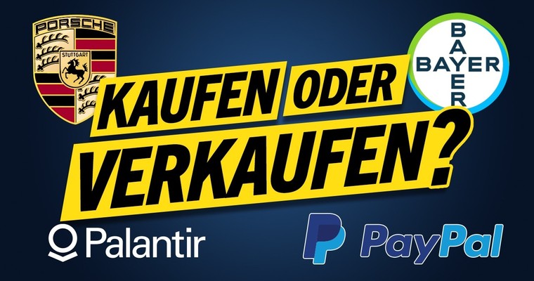 PAYPAL, PALANTIR, PORSCHE, BAYER - Kaufen oder verkaufen?