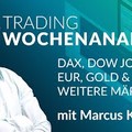 Trading Wochenanalyse für KW 46/2024 mit Marcus Klebe - DAX - DOW - EUR/USD - Gold