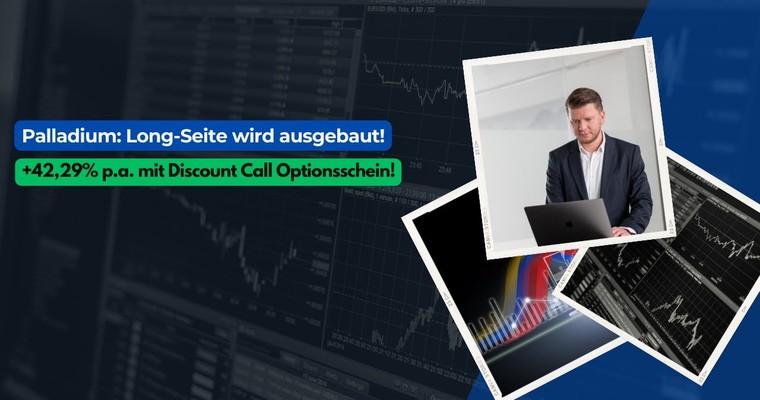 Palladium: Long-Seite wird ausgebaut! +42,29% p.a. mit Discount Call!