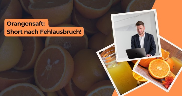 Orangensaft: Short nach Fehlausbruch!