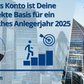 Dieses Konto ist Deine perfekte Basis für ein erfolgreiches Anlegerjahr 2025