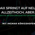 DAX springt auf neues Allzeithoch, aber... +41,85% p.a. mit DAX Discount Put optionsschein