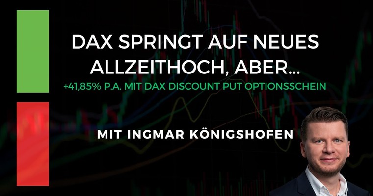 DAX springt auf neues Allzeithoch, aber... +41,85% p.a. mit DAX Discount Put optionsschein