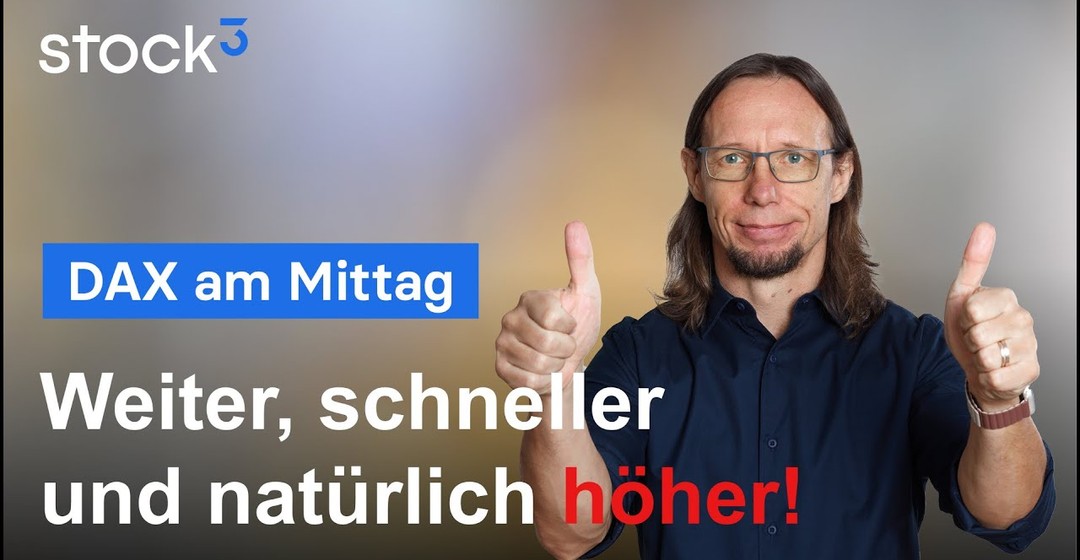 DAX-Analyse am Mittag - Höher, schneller, weiter!