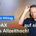 DAX-Analyse am Mittag - Index stürmt auf neues Allzeithoch