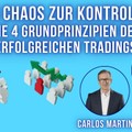 Von Chaos zur Kontrolle: Die 4 Grundprinzipien des erfolgreichen Tradings (mit Carlos Martins)