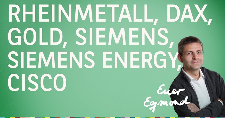 Rheinmetall, DAX, Gold, Siemens, Siemens Energy, Cisco - Marktausblick mit Egmond Haidt