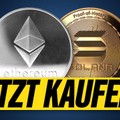 ETHEREUM und SOLANA - Jetzt kaufen?