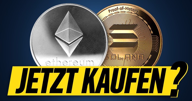 ETHEREUM und SOLANA - Jetzt kaufen?