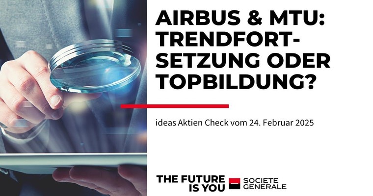 Airbus und MTU – Trendfortsetzung oder Topbildung?