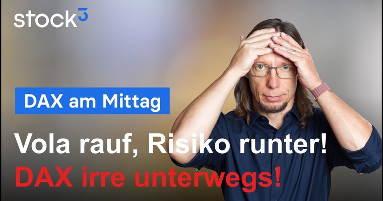 DAX-Analyse am Mittag - Vola rauf, Risko runter!