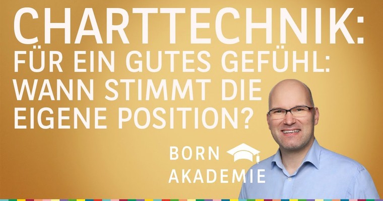 Wann stimmt die eigene Position? - Charttechnik mit Rüdiger Born