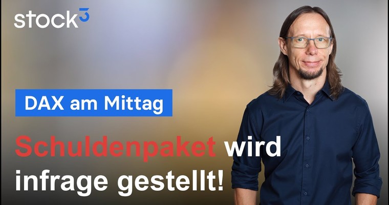 DAX-Analyse am Mittag - Schuldenpaket wird infrage gestellt!