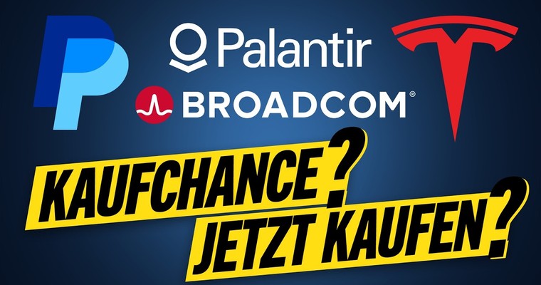 PALANTIR, TESLA, PAYPAL, BROADCOM - Jetzt kaufen?