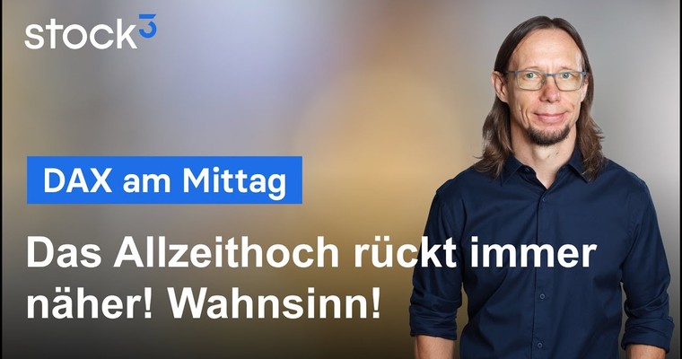 DAX-Analyse am Mittag - Das Allzeithoch ist in Reichweite! Wahnsinn!