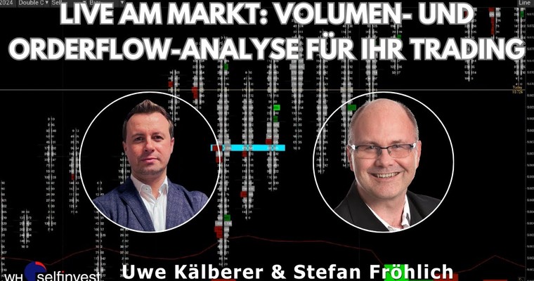 Live am Markt: Volumen- und Orderflow-Analyse für Ihr Trading (mit Uwe Kälberer)