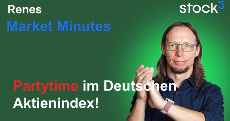 Renes Market Minutes - Partytime im Deutschen Aktienindex