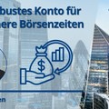 Ein robustes Konto für unsichere Börsenzeiten.