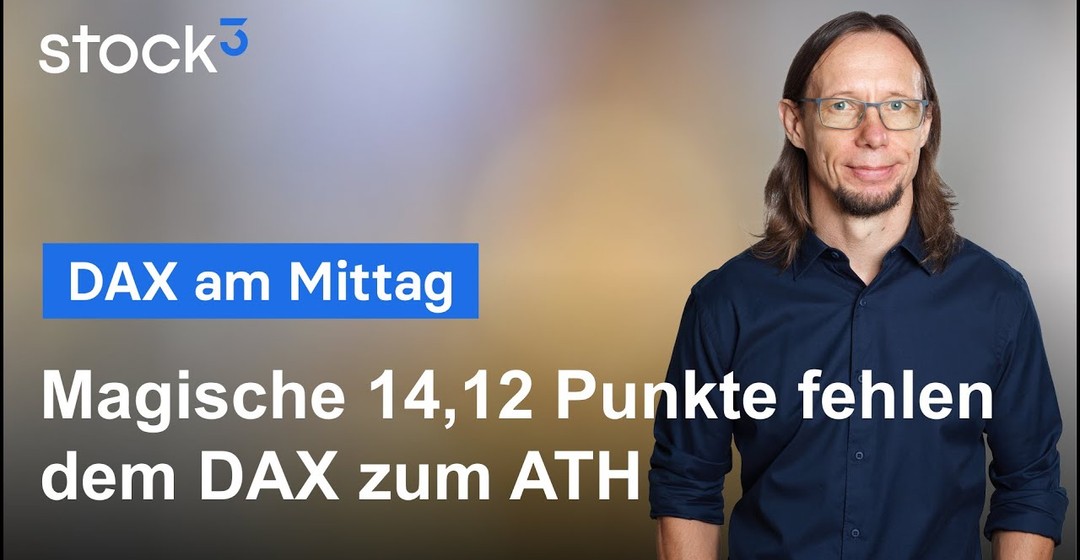 DAX-Analyse am Mittag - Magische 14,12 Punkte fehlen dem DAX zum Allzeithoch!
