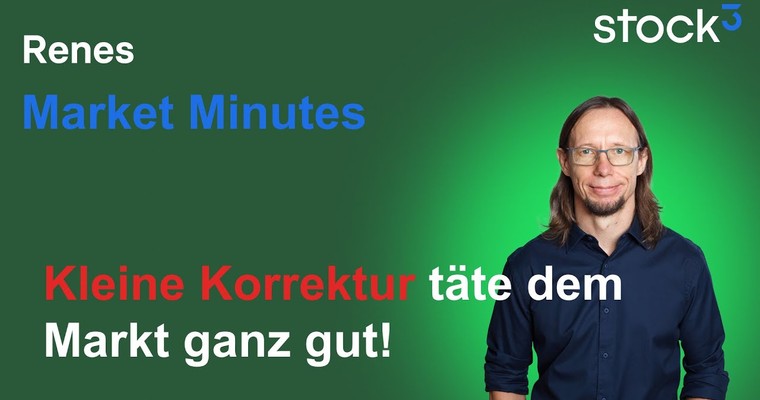 Renes Market Minutes - Kleine Korrektur täte dem Markt gut