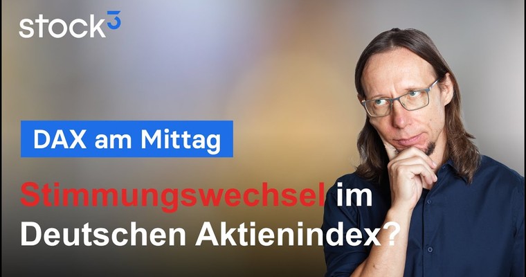 DAX-Analyse am Mittag - Stimmungswechsel bei den Tradern?